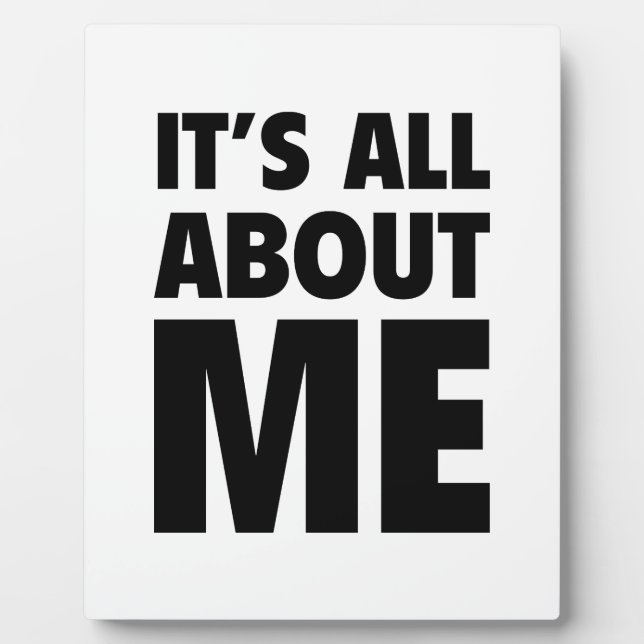 It's All About Me Plaque (Front)