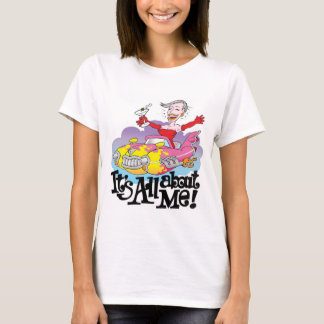 Its All About Me T-Shirt
