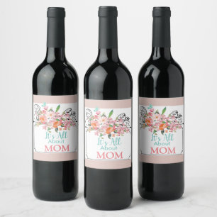It's All About Mum Peach Watercolor Flowers Wine Label