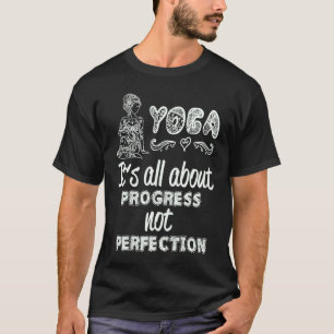 It's All About Progress Yoga Men Women Meditation T-Shirt