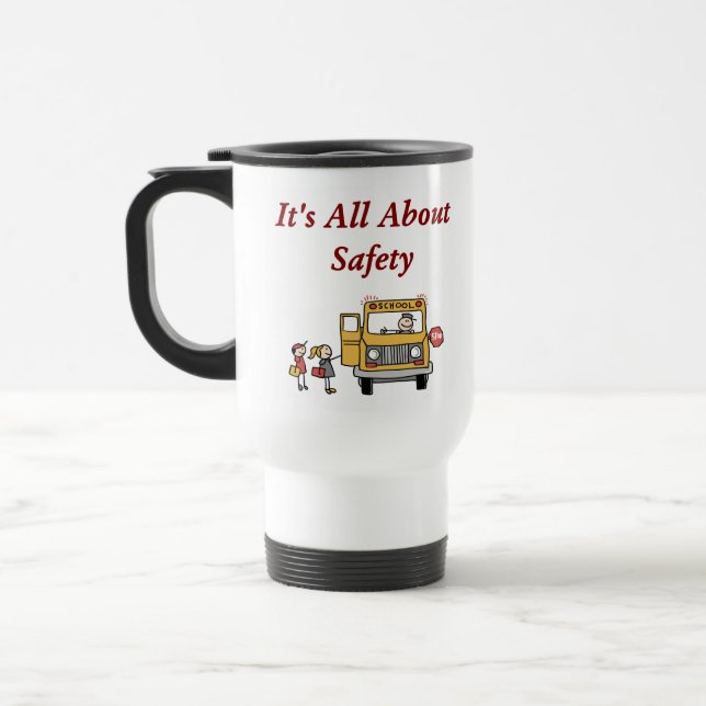 It's All About Safety School Bus Driver Travel Mug (Left)