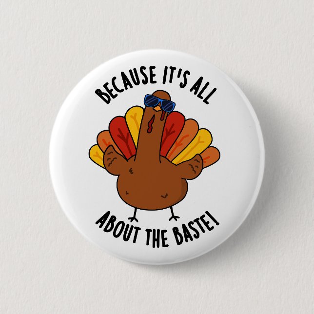 It's All About The Baste Funny Turkey Pun  6 Cm Round Badge (Front)
