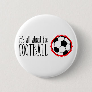 It's All About the Football 6 Cm Round Badge