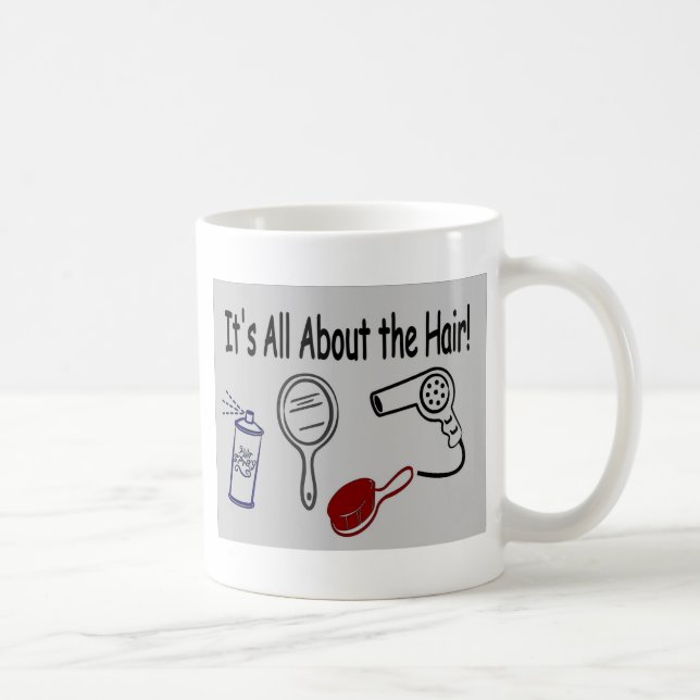 It's All About the Hair! Coffee Mug (Right)