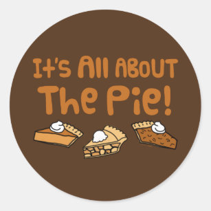 It's All About The Pie Classic Round Sticker