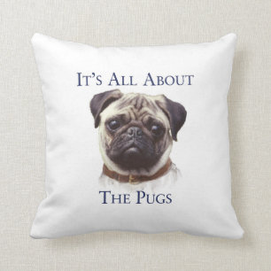 It's all about the pugs pillow