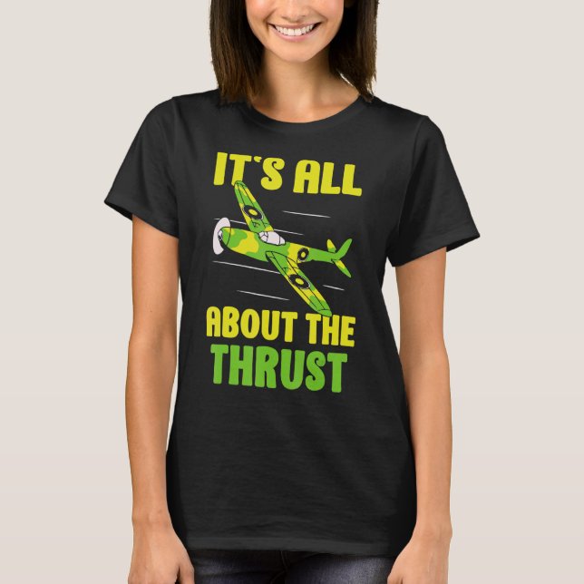 It's All About The Thrust Aviator Pilot Aeroplane  T-Shirt (Front)
