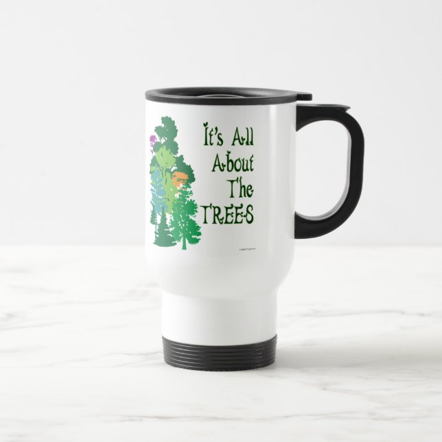 It's All About The Trees Green Slogan Travel Mug (Right)