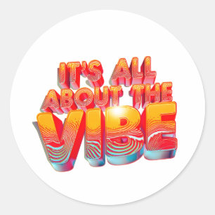 It's All About The Vibe Classic Round Sticker