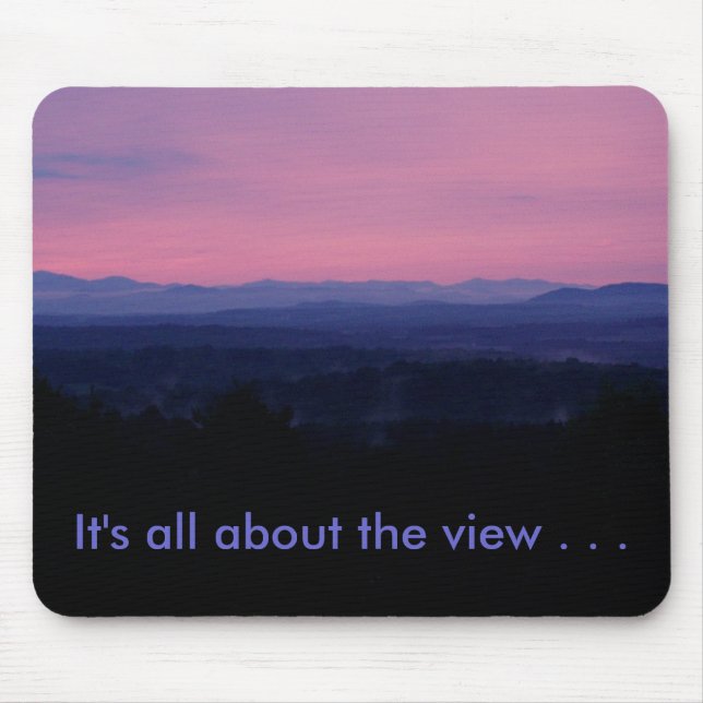 It's all about the view . . . mouse mat (Front)