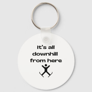 It's All Downhill From Here, Alpine Skiing Skier Key Ring