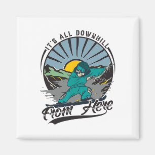 It's All Downhill From Here - Snowboarding - Ski 1 Magnet