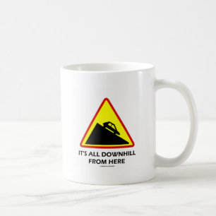 It's All Downhill From Here (Transportation Sign) Coffee Mug