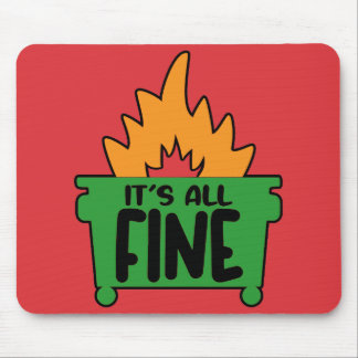 It's All Fine Dumpster Fire Mouse Mat