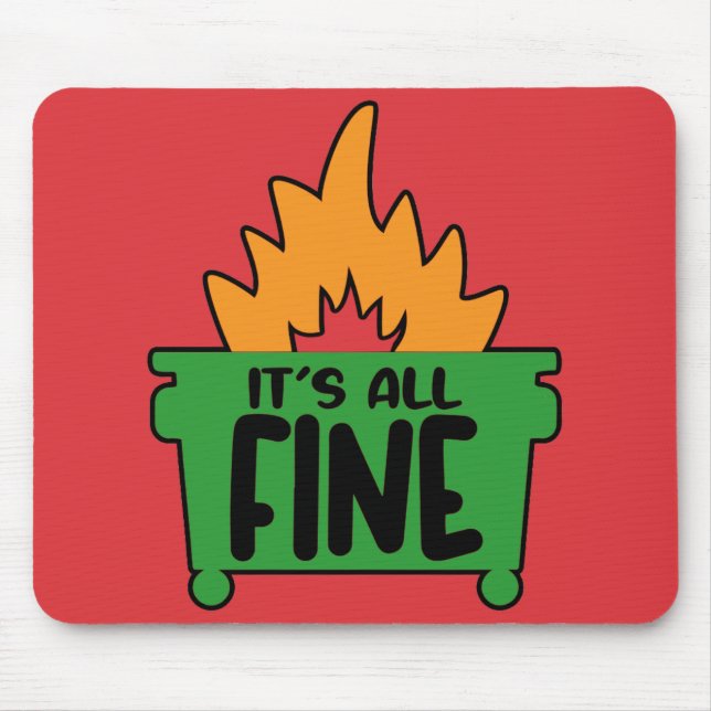 It's All Fine Dumpster Fire Mouse Mat (Front)