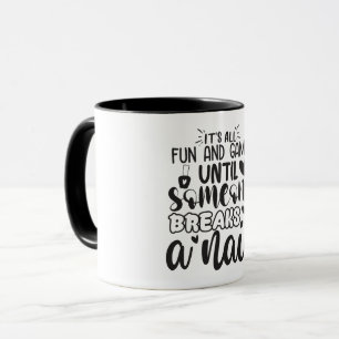 It's all fun and games...Funny Nail Tech Mug