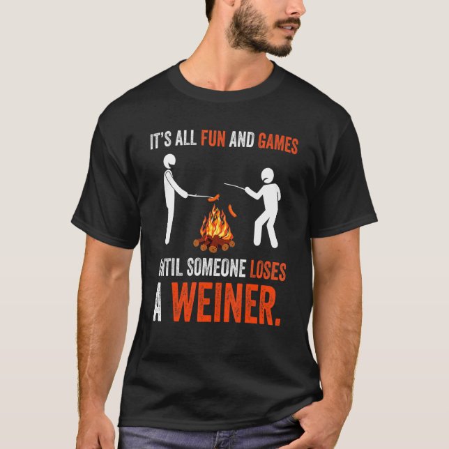 Its All Fun And Games Someone Loses A Weiner T-Shirt (Front)
