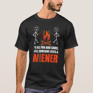 It's All Fun And Games Until Loses A Weiner  Campe T-Shirt