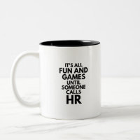 It's All Fun And Games Until Someone Calls HR