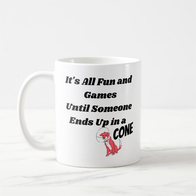 It's All Fun and Games Until Someone .. Cone  Coffee Mug (Left)