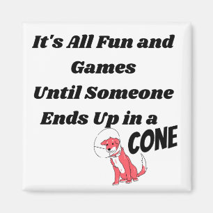 It's All Fun and Games Until Someone .. Cone  Magnet