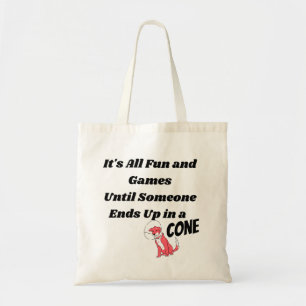 It's All Fun and Games Until Someone .. Cone  Tote Bag