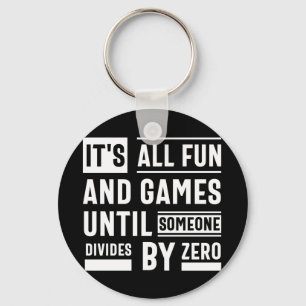 It's All Fun And Games Until Someone Divides By Ze Key Ring