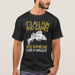 Its All Fun And Games Until Someone Loses A Walley T-Shirt
