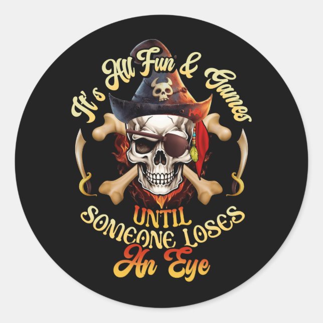 Its All Fun And Games Until Someone Loses An Eye P Classic Round Sticker (Front)