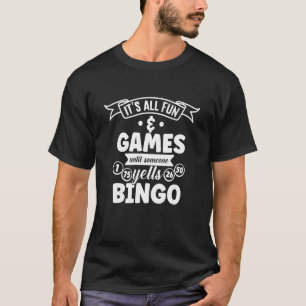 Its All Fun And Games Until Someone Yells Bingo Co T-Shirt