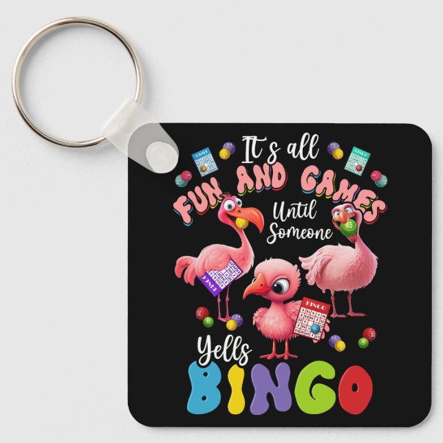 It's All Fun And Games Until Someone Yells Bingo G Key Ring (Front)