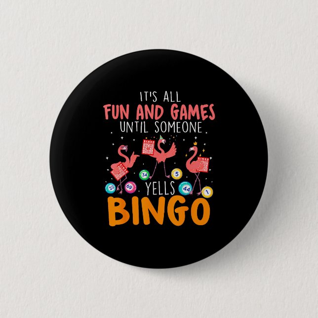 It's All Fun And Games Until Someone Yells Bingo L 6 Cm Round Badge (Front)