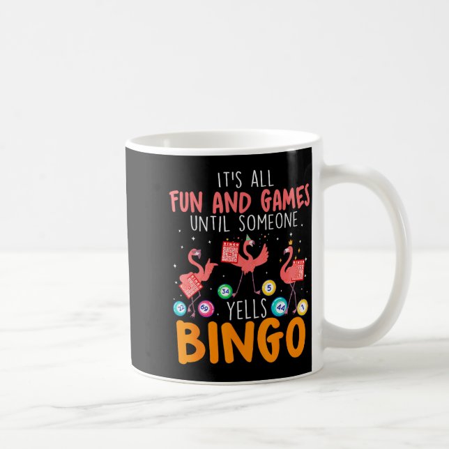 It's All Fun And Games Until Someone Yells Bingo L Coffee Mug (Right)