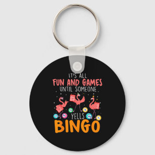 It's All Fun And Games Until Someone Yells Bingo L Key Ring