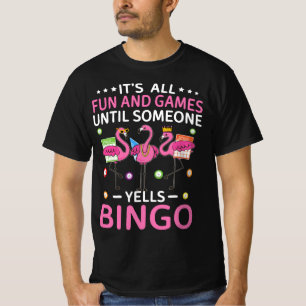 It's All Fun And Games Until Someone Yells Bingo T-Shirt