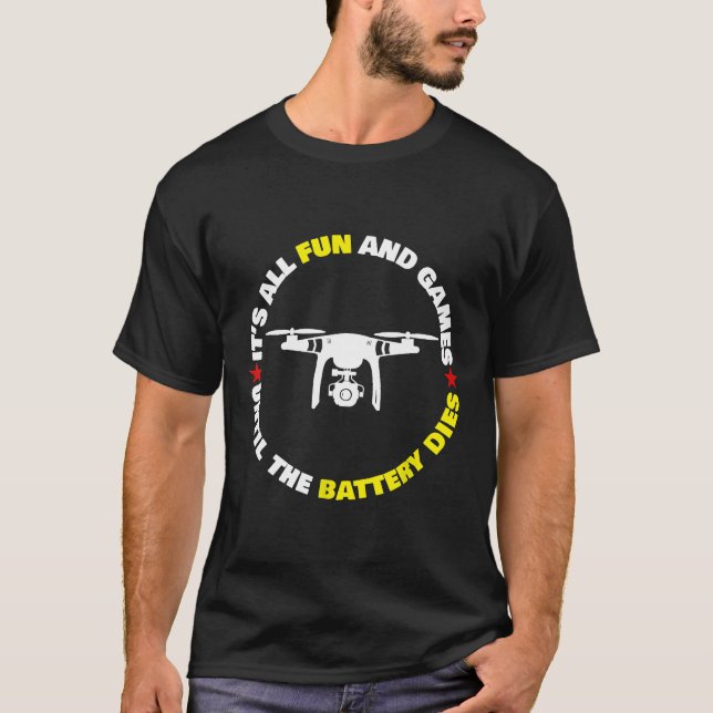 It's All Fun And Games Until The Battery Runs Out  T-Shirt (Front)