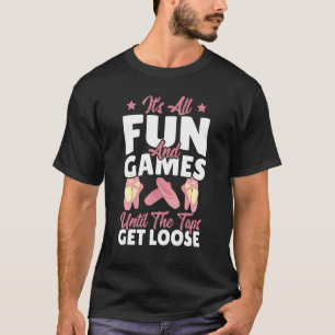 It's All Fun And Games Until The Taps Get Loose Ba T-Shirt