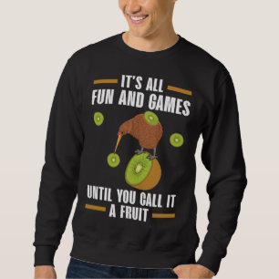It's All Fun And Games Until You Call It A Fruit K Sweatshirt
