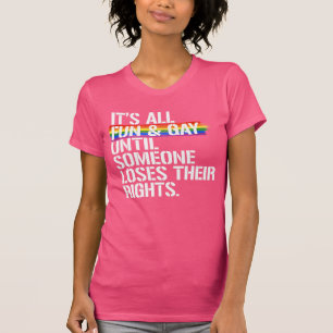 It's all fun and gay until someone loses T-Shirt