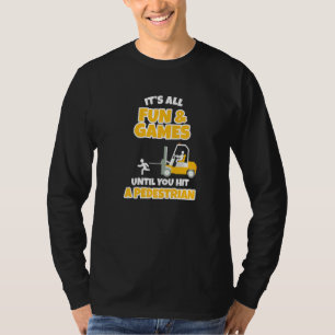 It's All Fun & Games Forklift Operator T-Shirt