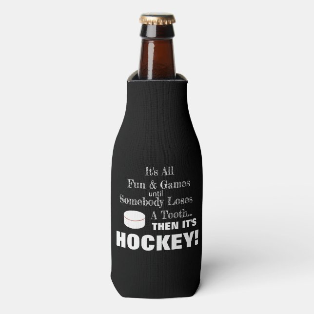 It's All Fun & Games...then it's HOCKEY! Bottle Cooler (Bottle Front)