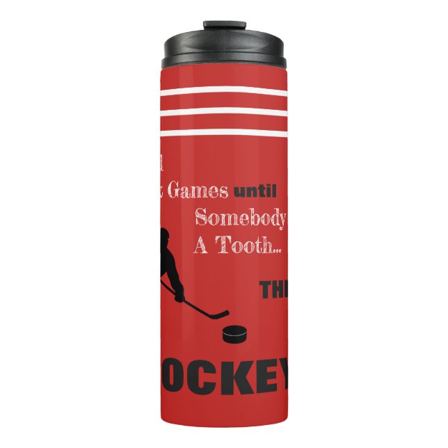 It's All Fun & Games...then it's HOCKEY Thermal Tumbler (Front)