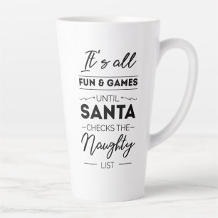 It's all fun & games until santa checks the naught latte mug
