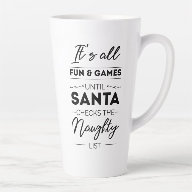 It's all fun & games until santa checks the naught latte mug (Right)