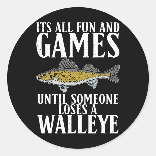 Its All Fun Until Someone Loses A Walleye Hunting  Classic Round Sticker (Front)