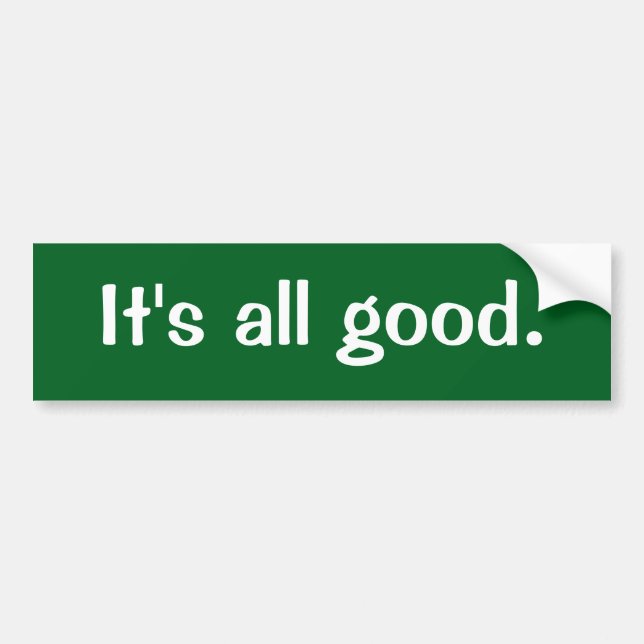 It's all good bumper sticker (Front)
