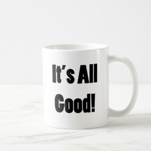 It's All Good Coffee Mug