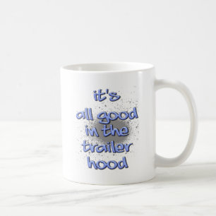 It's all good in the trailerhood! coffee mug