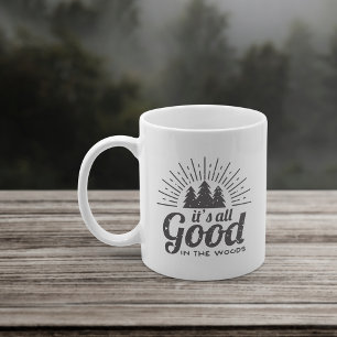 It's All Good in the Woods Coffee Mug