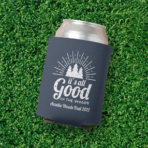 It's All Good in the Woods   Custom Can Cooler